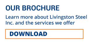 OUR BROCHURE | Learn more about Livingston Steel Inc. and the services we offer | DOWNLOAD